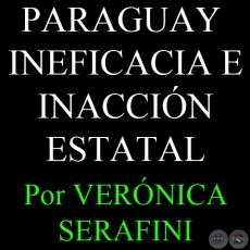 PARAGUAY - INEFICACIA E INACCIÓN ESTATAL, 2005 - Por VERÓNICA SERAFINI  