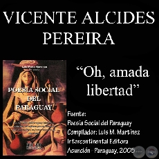 OH, AMADA LIBERTAD (Poesía de VICENTE ALCIDES PEREIRA)