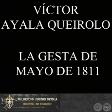 LA GESTA DE MAYO - Alocucin del Coronel DEM Don VCTOR AYALA QUEIROLO