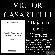 BAJO OTRO CIELO y CERTEZA - Poesías de: VÍCTOR CASARTELLI