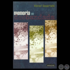 MEMORIA EN DESBANDADA, 2011 - Poemario de VCTOR CASARTELLI