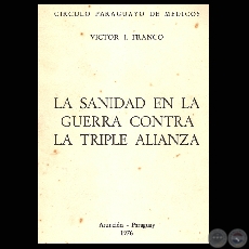 LA SANIDAD EN LA GUERRA CONTRA LA TRIPLE ALIANZA (VÍCTOR I. FRANCO)
