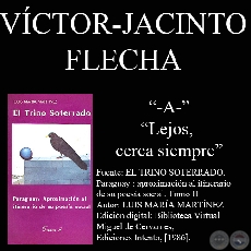 A y LEJOS, CERCA SIEMPRE - Poesías de VÍCTOR-JACINTO FLECHA