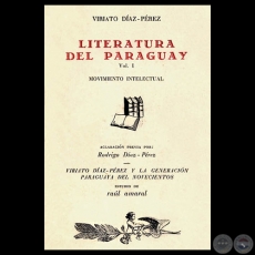 LITERATURA DEL PARAGUAY - VOLUMEN I . MOVIMIENTO INTELECTUAL (Por VIRIATO DÍAZ-PÉREZ)