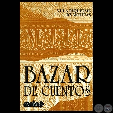 BAZAR DE CUENTOS (Cuentos: YULA RIQUELME DE MOLINAS)