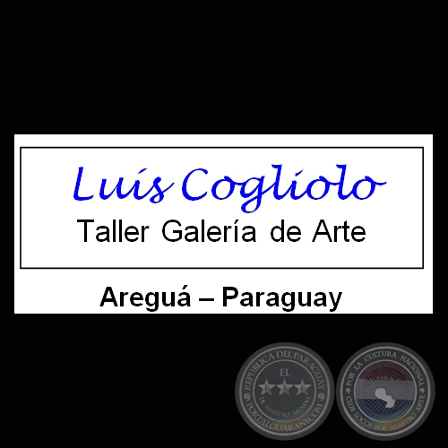 LUIS COGLIOLO GALERÍA DE ARTE (AREGUÁ)