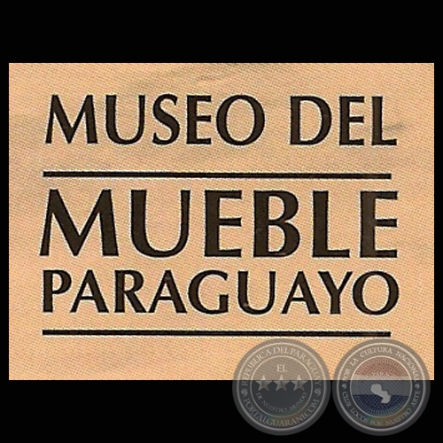 MUSEO DEL MUEBLE PARAGUAYO - FUNDACIÓN CARLOS COLOMBINO LAILLA