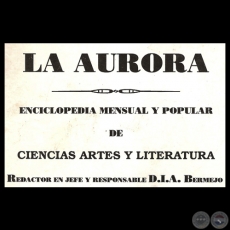 LA AURORA - ENCICLOPEDIA MENSUAL Y POPULAR DE CIENCIAS, ARTES Y LITERATURA (1860-1861) - Redactor en jefe y responsable: D.I.A.BERMEJO  