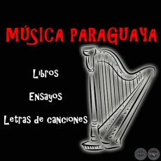 MSICA PARAGUAYA (LIBROS, ENSAYOS, LETRAS DE CANCIONES)