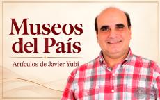 MUSEOS DEL PAÍS - ARTÍCULOS DE JAVIER YUBI