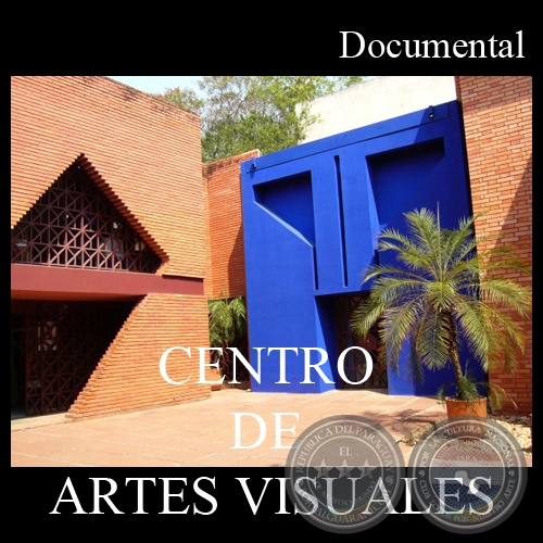 CENTRO DE ARTES VISUALES (Documental) - Direccin: MARA ZULMA HEREBIA