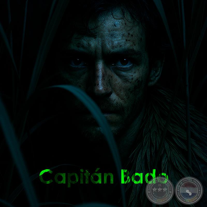 Capitán Bado, un guerrero y leyenda - Por JOSÉ ALCIDES BÁEZ