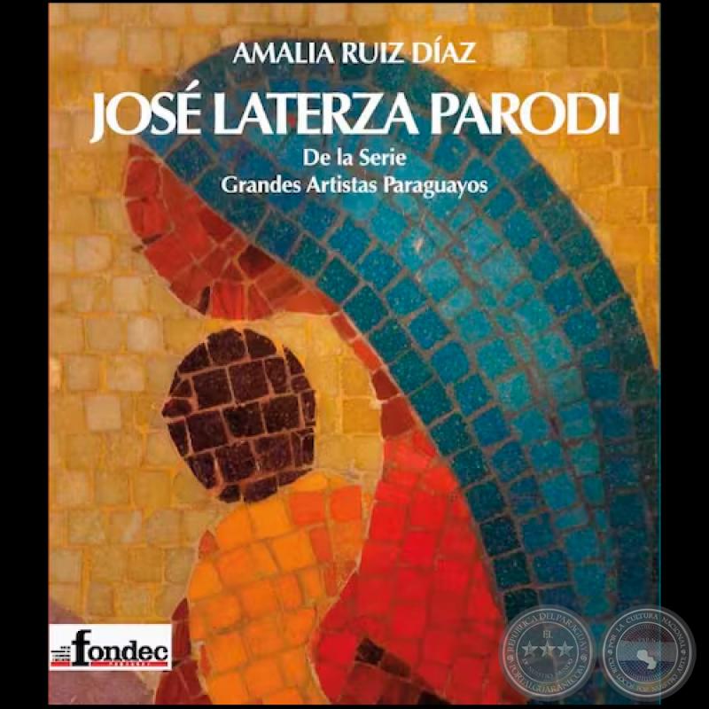 José Laterza Parodi - De la Serie Grandes Artistas Paraguayos - Autora: Amalia Ruiz Díaz - Año 2019