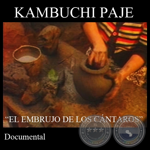 KAMBUCHI PAJE EL EMBRUJO DE LOS CNTAROS (Documental) - Direccin: DANIEL RAMREZ