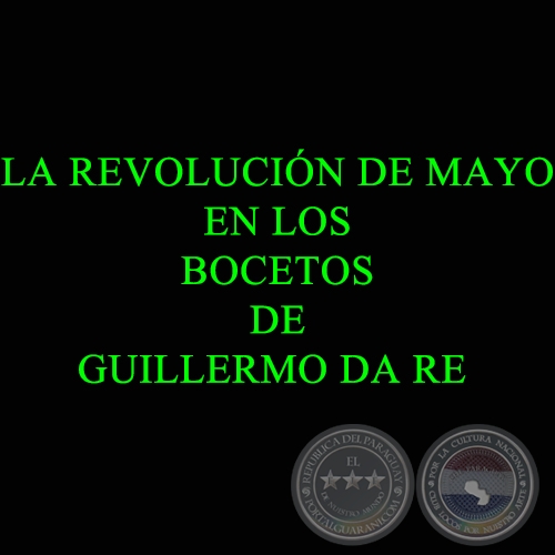 LA REVOLUCIN DE MAYO EN LOS BOCETOS DE GUILLERMO DA RE