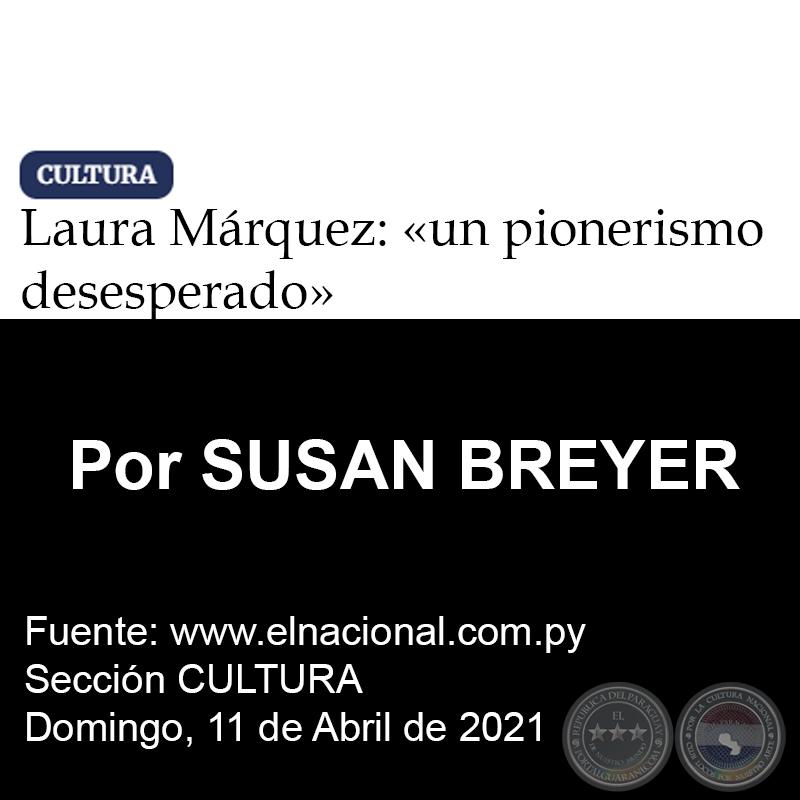 LAURA MÁRQUEZ: «UN PIONERISMO DESESPERADO» - Por SUSAN BREYER - Domingo, 11 de Abril de 2021