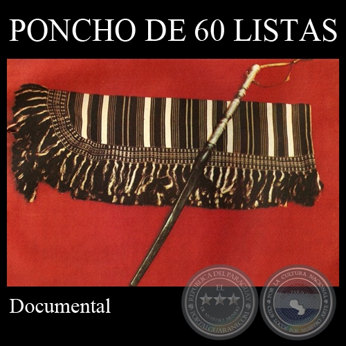 PONCHO DE 60 LISTAS - Documental de JOAQUÍN SMITH y FEDERICO OSORIO - Año 1992