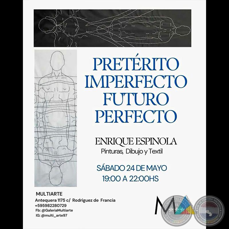 “PRETERITO IMPERFECTO, FUTURO PERFECTO” TEXTILES, DIBUJOS Y PINTURA - ENRIQUE ESPINOLA