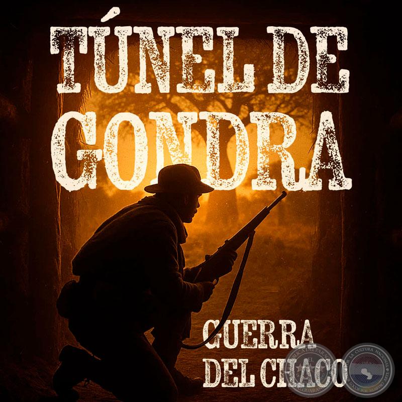 Túnel de Gondra, Guerra Del Chaco - Por JOSÉ ALCIDES BÁEZ