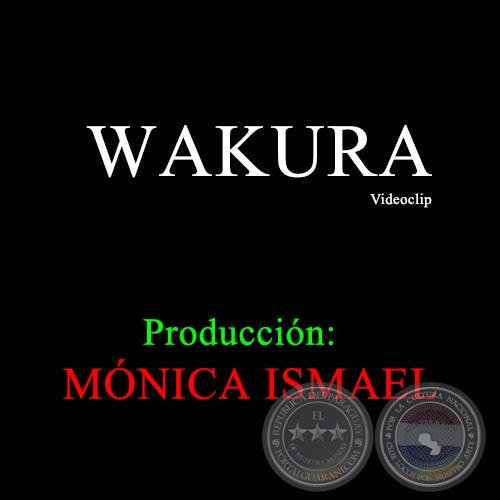 WAKURA - Produccin de MNICA ISMAEL