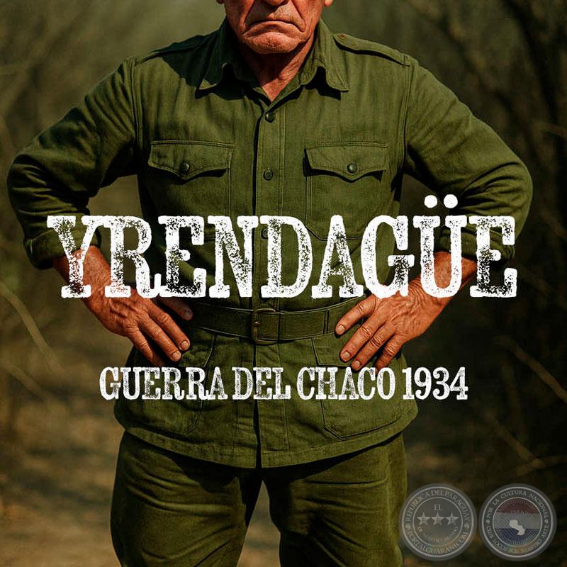 Yrendagüe, Guerra Del Chaco 1934 - Por JOSÉ ALCIDES BÁEZ