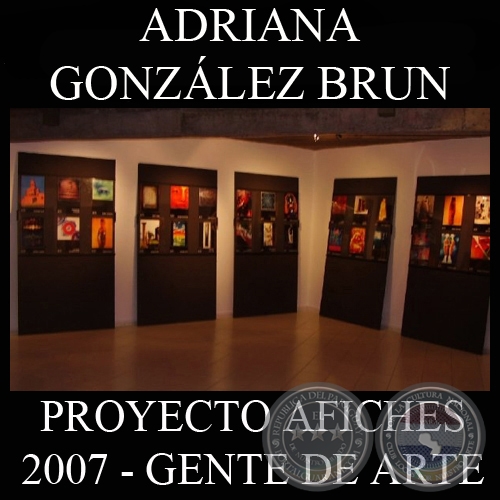 OBRAS DE ADRIANA GONZÁLEZ BRUN, 2007 (PROYECTO AFICHES de GENTE DE ARTE)