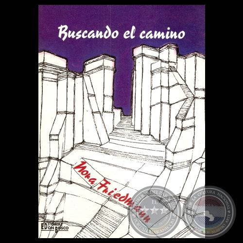 BUSCANDO EL CAMINO - Poesías de NORA FRIEDMANN - Diseño de tapa: ALBERTO MILTOS 