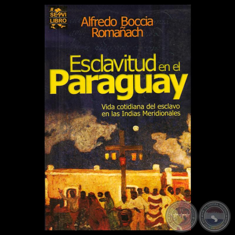 ESCLAVITUD EN EL PARAGUAY - Obra de ALFREDO BOCCIA ROMAÑACH (Diseño de tapa: ROBERTO GOIRIZ)
