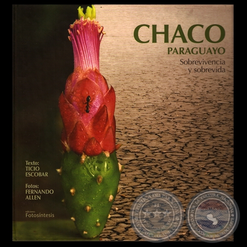 CHACO PARAGUAYO – SOBREVIVENCIA Y SOBREVIDA - Fotografía de FERNANDO ALLEN