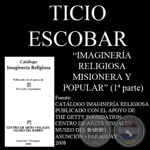 IMAGINERA RELIGIOSA MISIONERA Y POPULAR - Por TICIO ESCOBAR