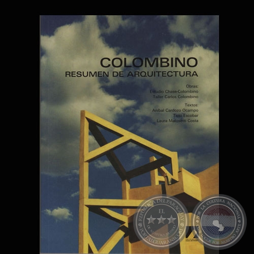 COLOMBINO-RESUMEN DE ARQUITECTURA, 2008 - Textos: ANÍBAL CARDOZO OCAMPO, TICIO ESCOBAR, LAURA MALOSETTI COSTA 