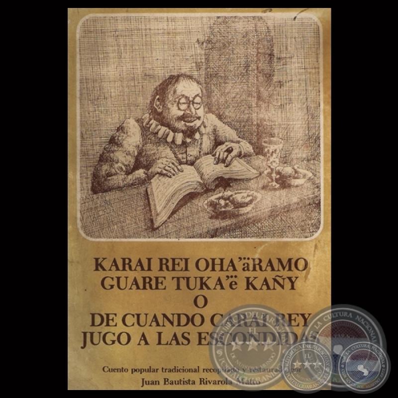 CUANDO KARAI REY JUGÓ A LAS ESCONDIDAS - Cuento recopilado por JUAN BAUTISTA RIVAROLA MATTO - Año 1980