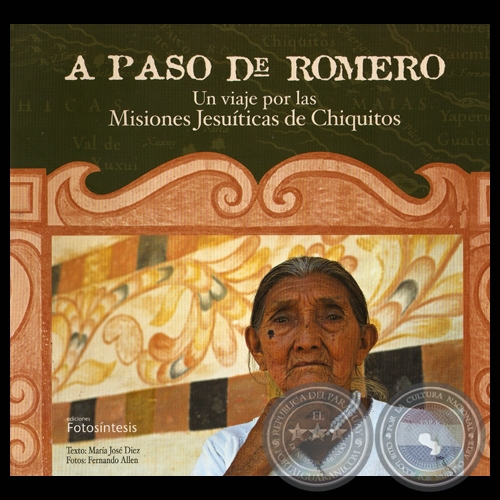 A PASO DE ROMERO - UN VIAJE POR LAS MISIONES JESUÍTICAS DE CHIQUITOS - Fotos: FERNANDO ALLEN - Año 2006