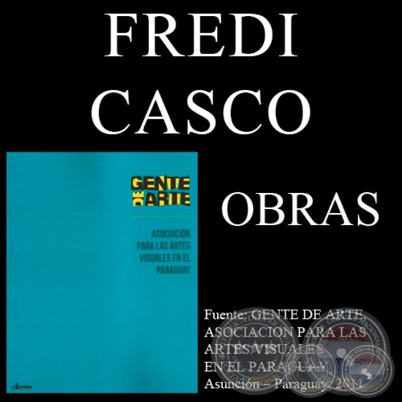 FREDI CASCO, OBRAS (GENTE DE ARTE, 2011)