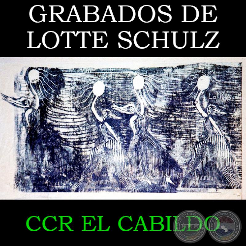 GRABADOS DE LOTTE SCHULZ, 2015 - CCR EL CABILDO