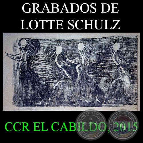 GRABADOS DE LOTTE SCHULZ, 2015 - CCR EL CABILDO