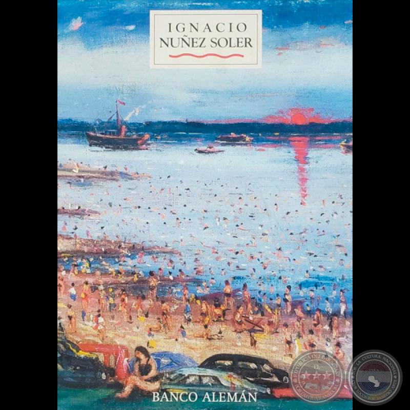 IGNACIO NUÑEZ SOLER (Textos TICIO ESCOBAR - Curaduría OSVALDO SALERNO)