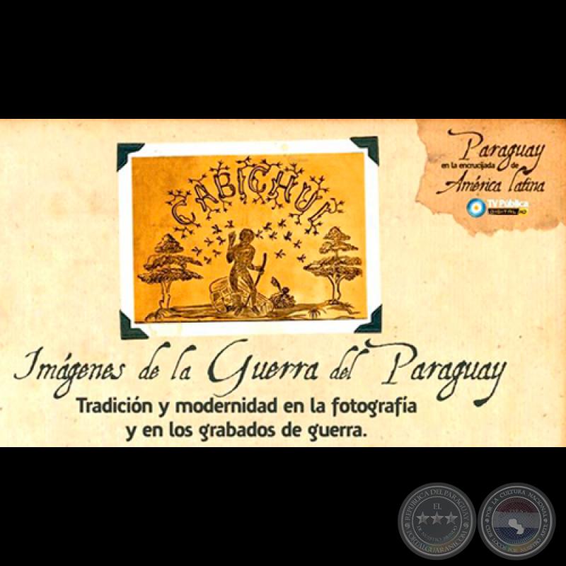 IMÁGENES DE LA GUERRA DEL PARAGUAY, 2012 - TV PÚBLICA ARGENTINA