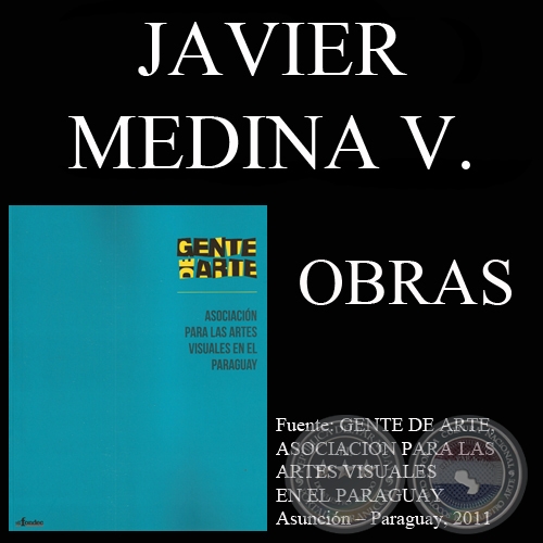 JAVIER MEDINA VERDOLINI, OBRAS (GENTE DE ARTE, 2011)