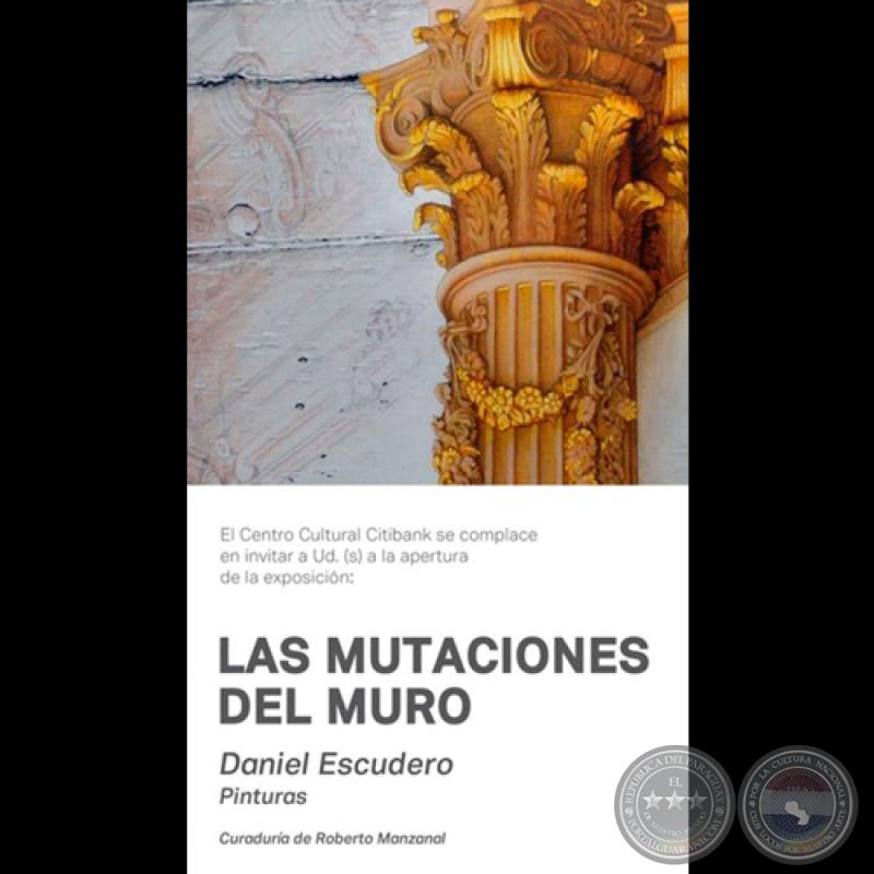 LAS MUTACIONES DEL MURO, 2014 - Pinturas de DANIEL ESCUDERO - Curaduría de ROBERTO MANZANAL 