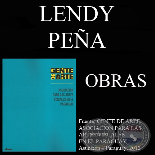 LENDY PEÑA, OBRAS (GENTE DE ARTE, 2011)