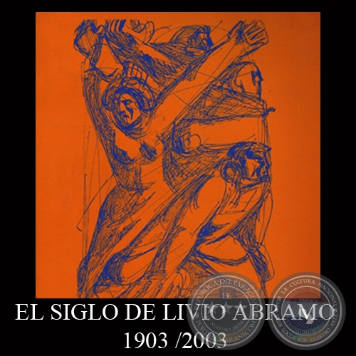 EL SIGLO DE LIVIO ABRAMO 1903 / 2003 - EXPOSICIÓN RETROSPECTIVA DE LIVIO ABRAMO