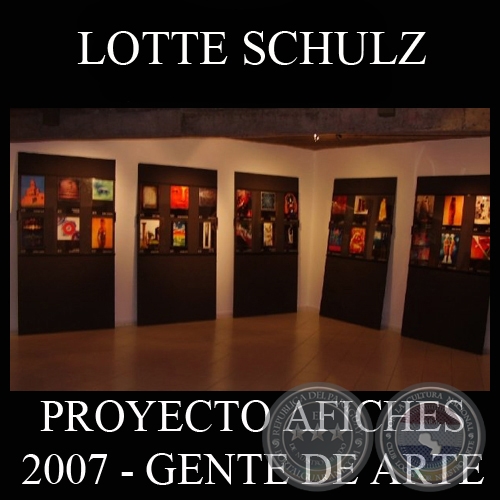 OBRAS DE LOTTE SCHULZ, 2007 (PROYECTO AFICHES de GENTE DE ARTE)