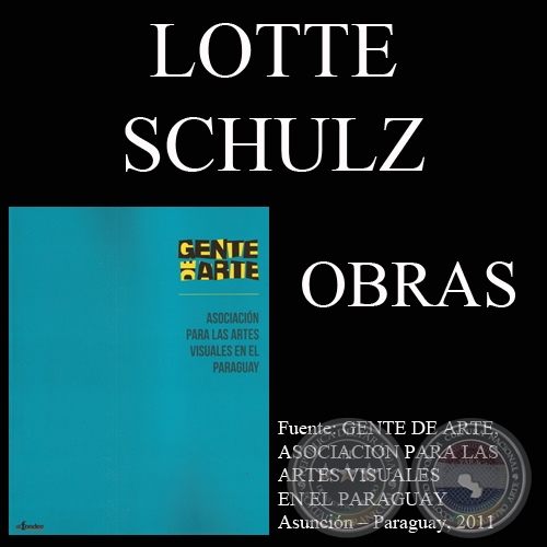 LOTTE SCHULZ, OBRAS (GENTE DE ARTE, 2011)