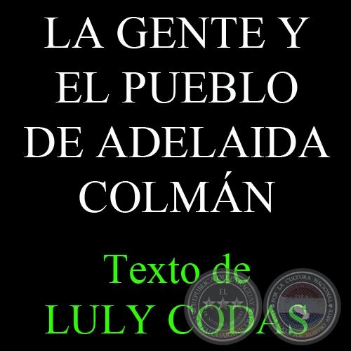 LA GENTE Y EL PUEBLO DE ADELAIDA COLMÁN, 2005 - Texto de LULY CODAS 