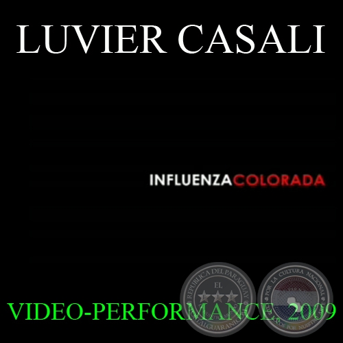 INFLUENZA COLORADA, 2009 - Video-performance de LUVIER CASALI