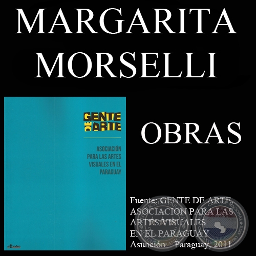 MARGARITA MORSELLI, OBRAS (GENTE DE ARTE, 2011)