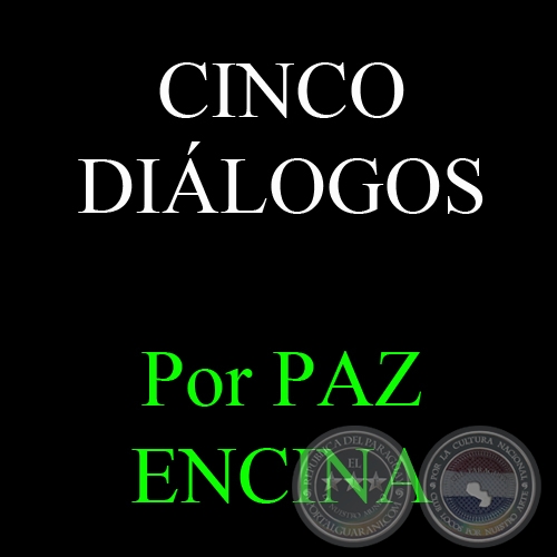 CINCO DIÁLOGOS - Por PAZ ENCINA - Año 2010