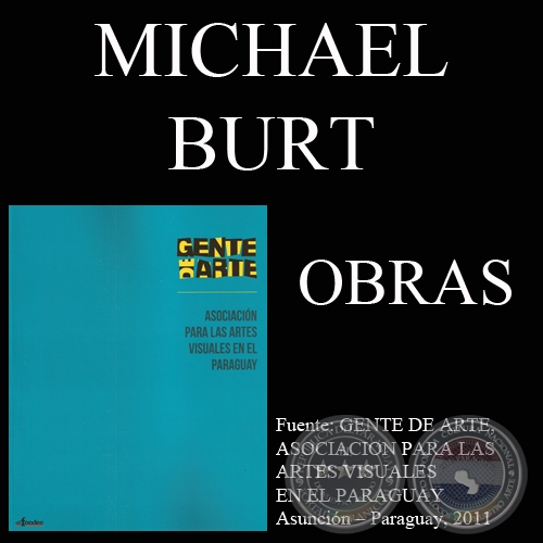 MICHAEL BURT, OBRAS (GENTE DE ARTE, 2011)