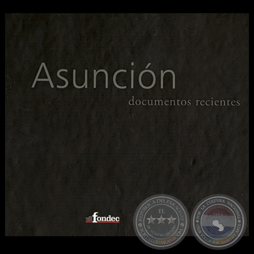 ASUNCIÓN, DOCUMENTOS RECIENTES, 2008 - Coordinación general: JORGE SÁENZ